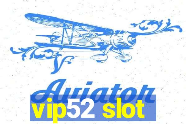 vip52 slot