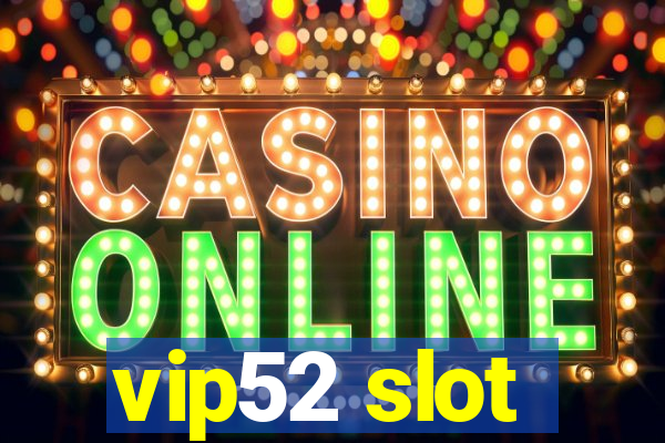 vip52 slot