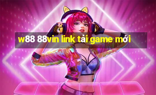 w88 88vin link tải game mới