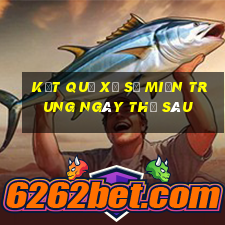 Kết quả xổ số Miền Trung ngày thứ sáu