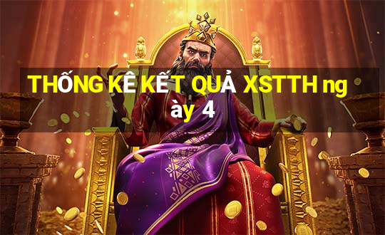 THỐNG KÊ KẾT QUẢ XSTTH ngày 4