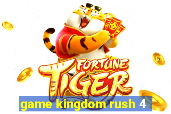 game kingdom rush 4