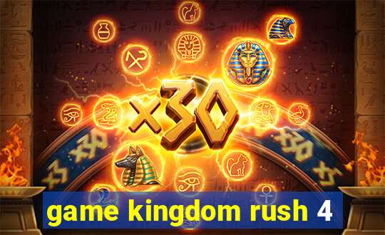 game kingdom rush 4