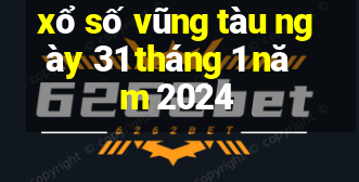 xổ số vũng tàu ngày 31 tháng 1 năm 2024