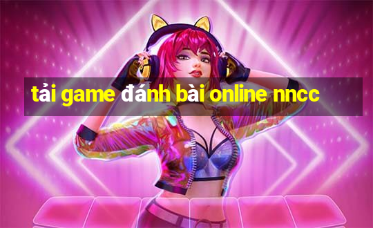 tải game đánh bài online nncc