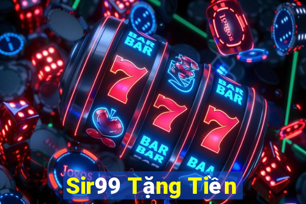 Sir99 Tặng Tiền