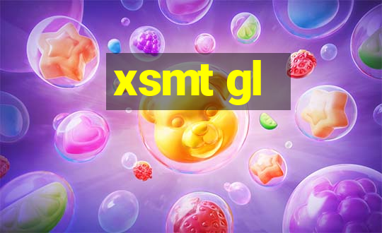 xsmt gl