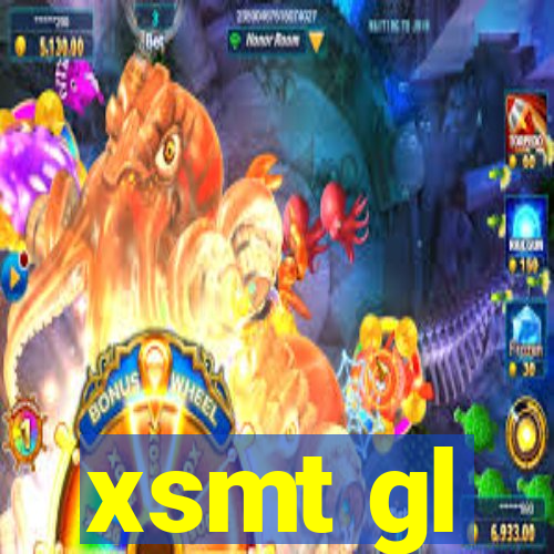 xsmt gl