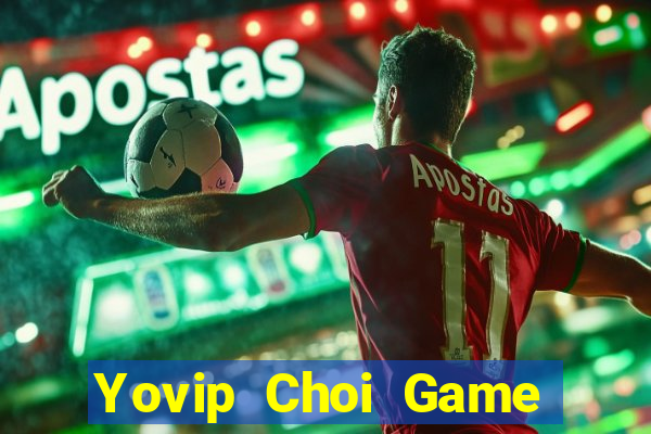 Yovip Choi Game Đánh Bài