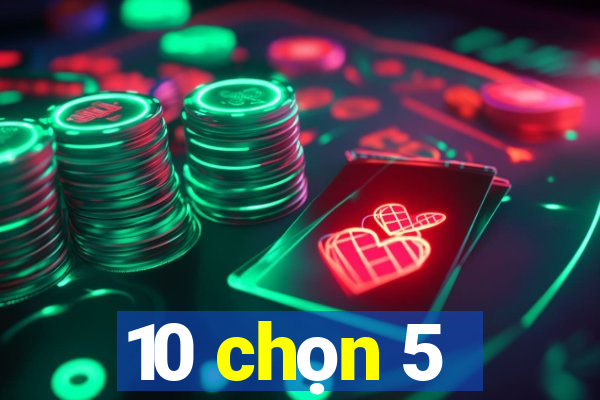 10 chọn 5