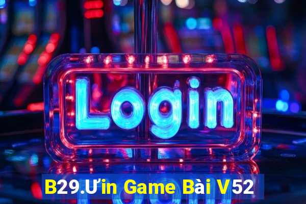 B29.Ưin Game Bài V52