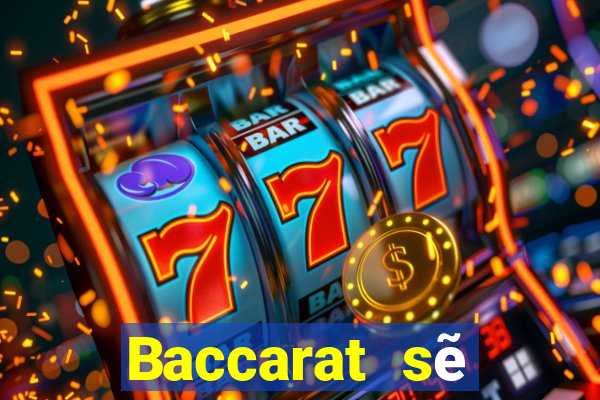 Baccarat sẽ không dám đánh nhau