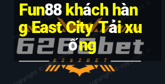 Fun88 khách hàng East City Tải xuống