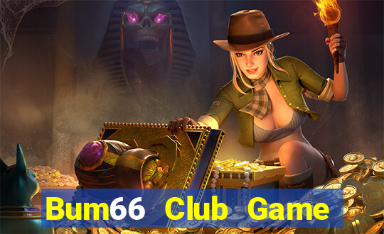 Bum66 Club Game Bài Hát