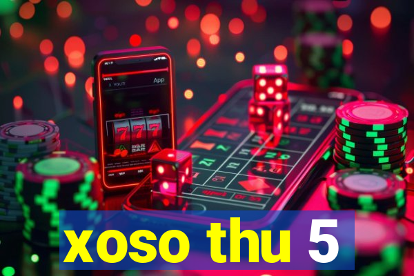 xoso thu 5