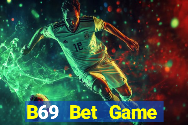 B69 Bet Game Đánh Bài An Tiền That Trên Điện Thoại