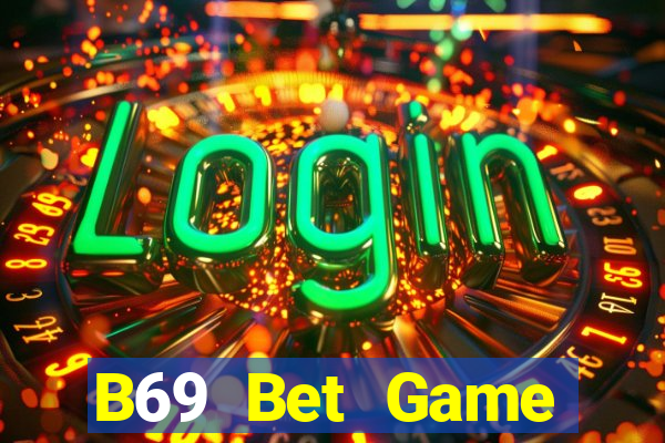 B69 Bet Game Đánh Bài An Tiền That Trên Điện Thoại