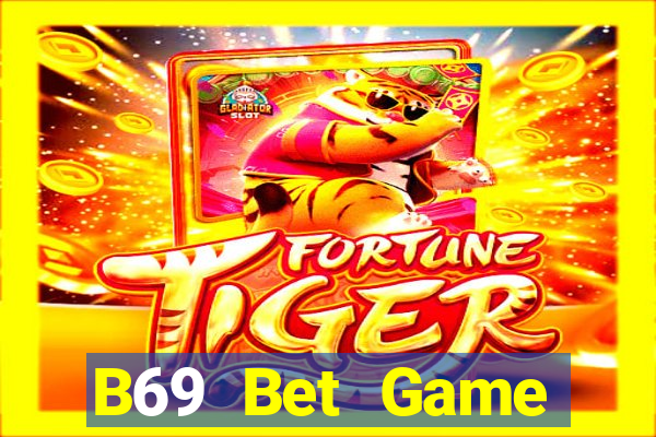 B69 Bet Game Đánh Bài An Tiền That Trên Điện Thoại