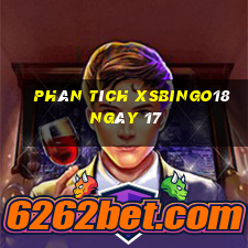 Phân tích XSBINGO18 ngày 17