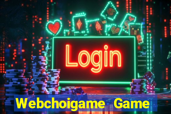 Webchoigame Game Bài Nhất Vip