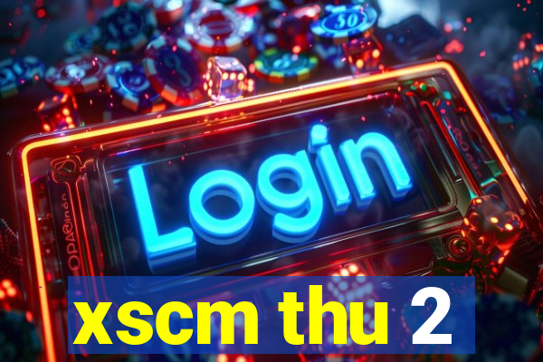 xscm thu 2