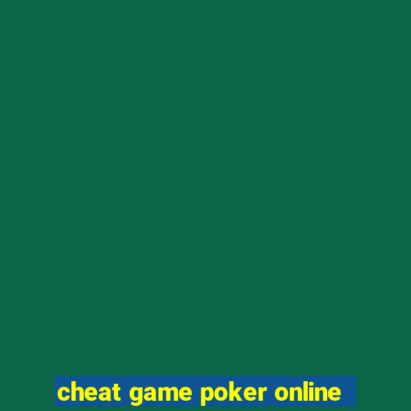 cheat game poker online