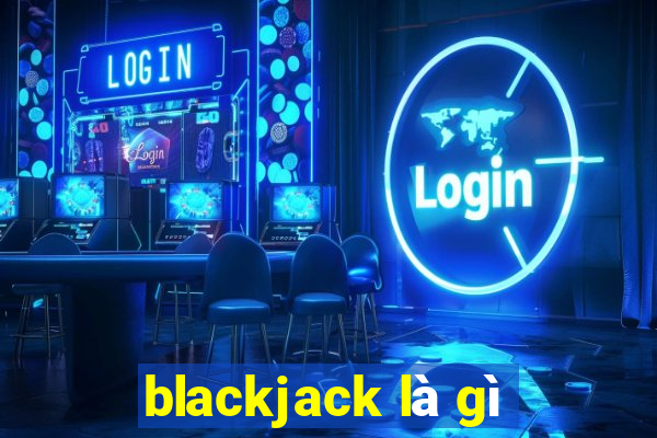 blackjack là gì