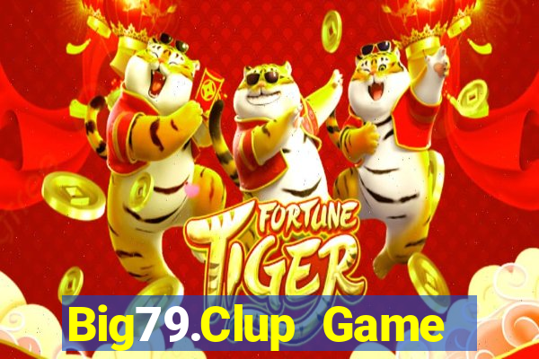 Big79.Clup Game Bài Sinh Tử