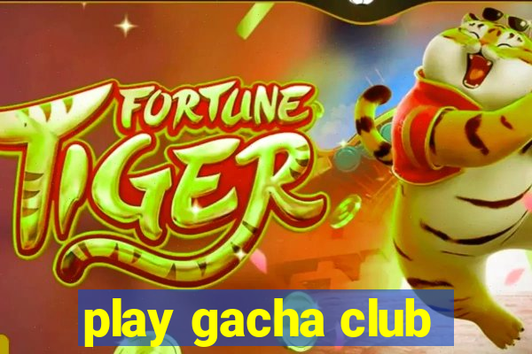 play gacha club