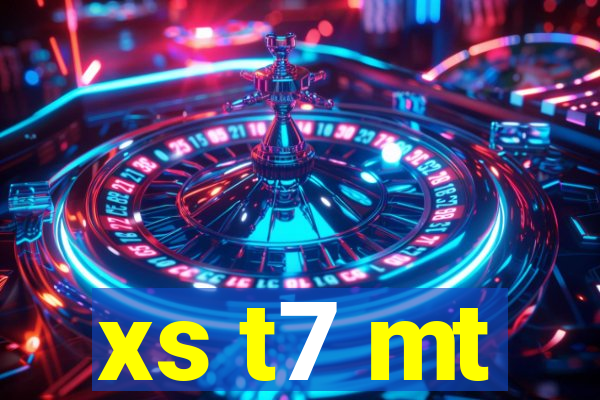 xs t7 mt