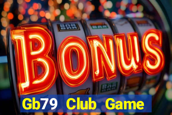 Gb79 Club Game Bài Chơi Với Bạn Bè