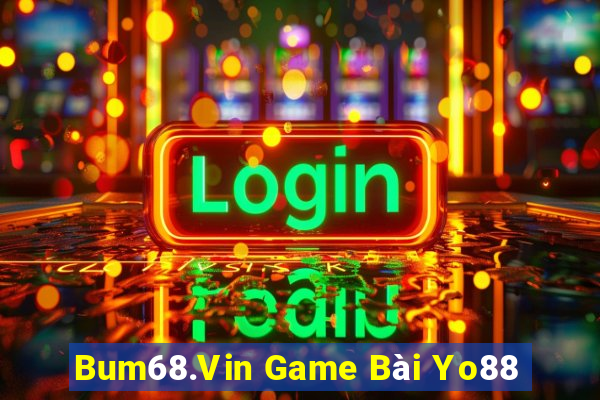 Bum68.Vin Game Bài Yo88