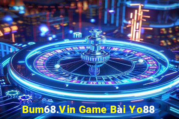 Bum68.Vin Game Bài Yo88