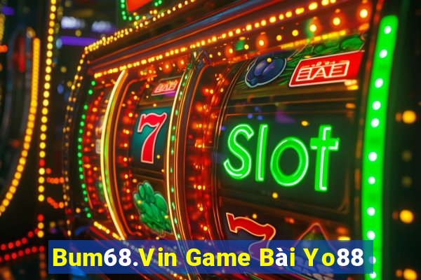 Bum68.Vin Game Bài Yo88