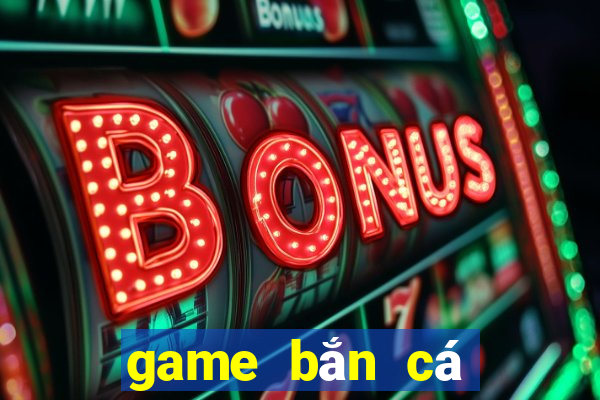 game bắn cá đổi thưởng bancaonlinevip