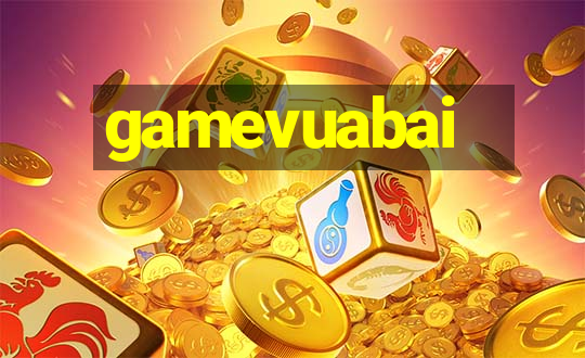 gamevuabai