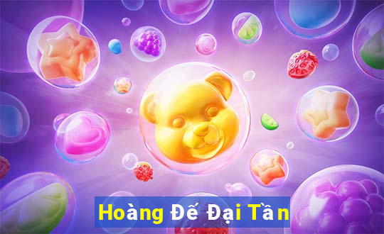 Hoàng Đế Đại Tần