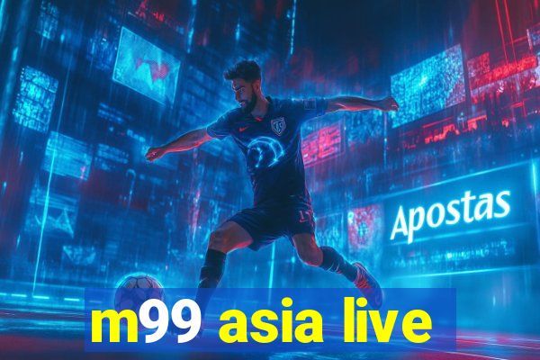 m99 asia live