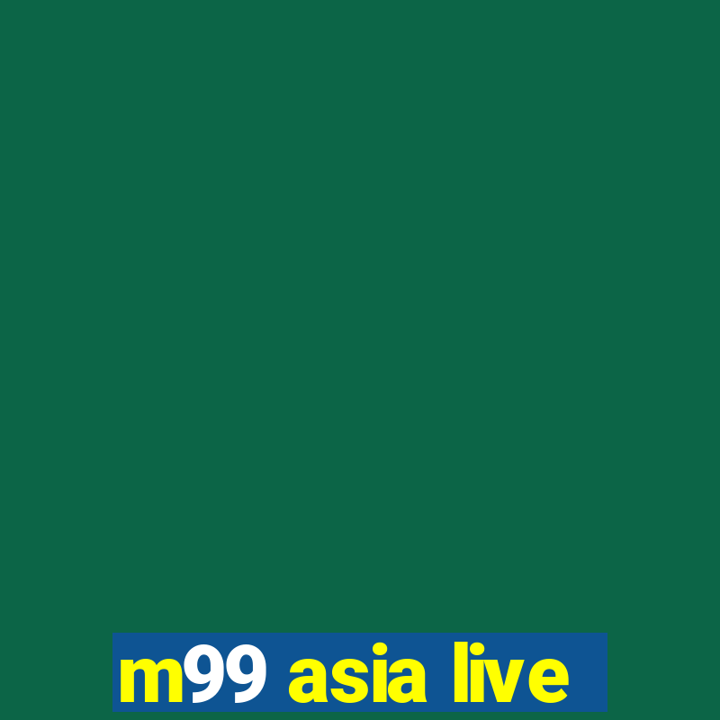 m99 asia live