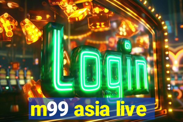 m99 asia live