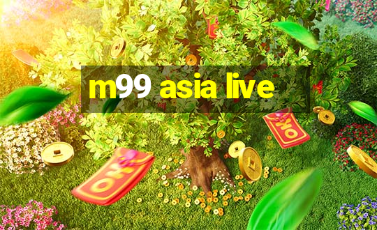 m99 asia live