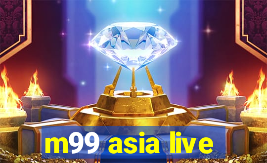 m99 asia live