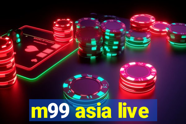 m99 asia live