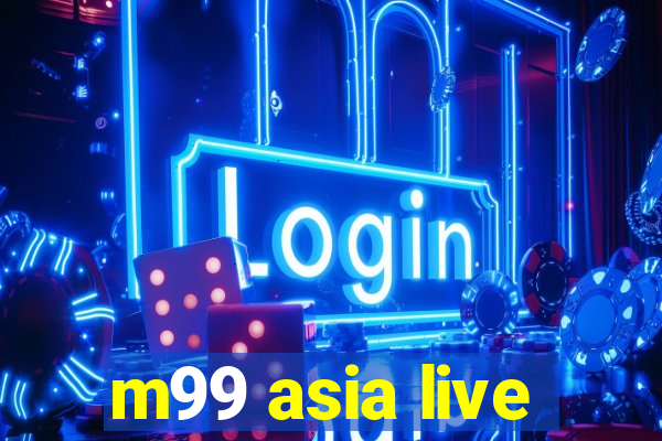 m99 asia live