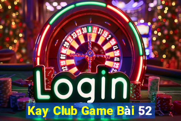 Kay Club Game Bài 52