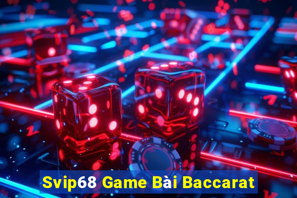 Svip68 Game Bài Baccarat