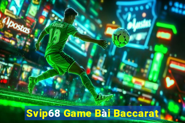 Svip68 Game Bài Baccarat