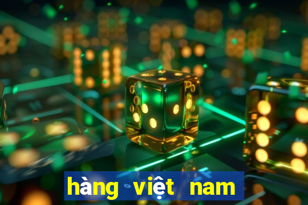 hàng việt nam chất lượng cao là gì