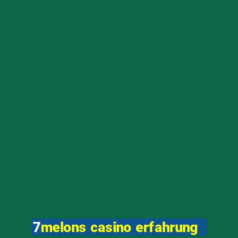 7melons casino erfahrung