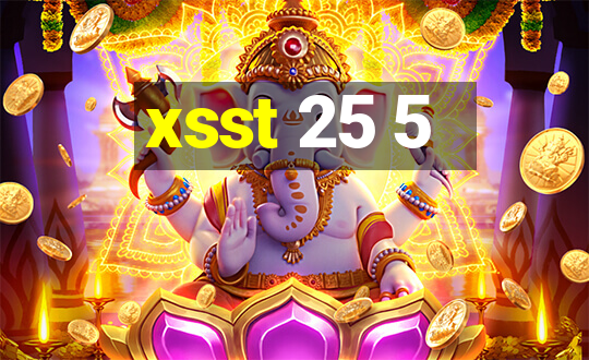 xsst 25 5